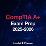 CompTIA A+ Exam Prep 2025-2026