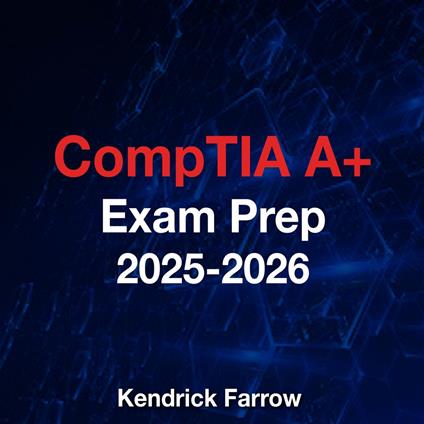 CompTIA A+ Exam Prep 2025-2026