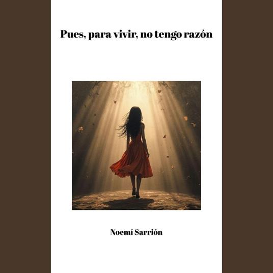 Pues, para vivir, no tengo razón