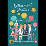 Retirement Parties: Celebrating Retirees in Style