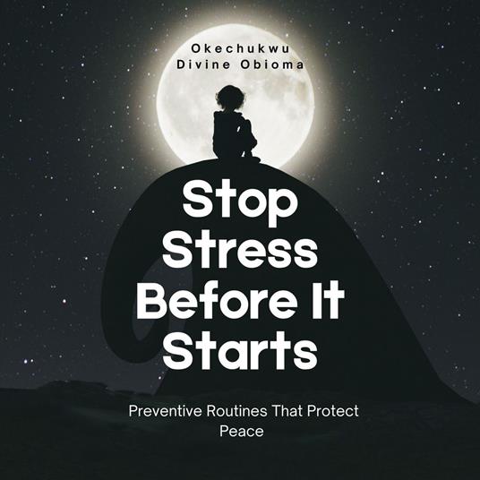 Stop Stress Before It Starts