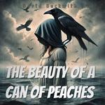 Beauty of a Can of Peaches, The