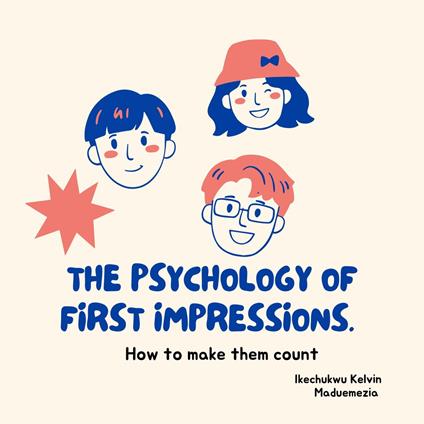 Psychology of First Impressions, The