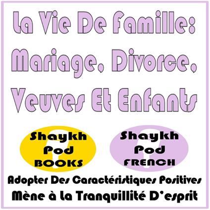 La Vie De Famille: Mariage, Divorce, Veuves Et Enfants