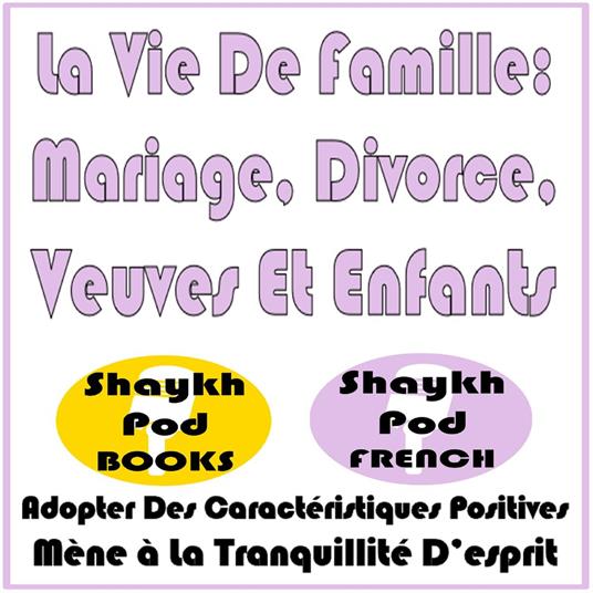 La Vie De Famille: Mariage, Divorce, Veuves Et Enfants