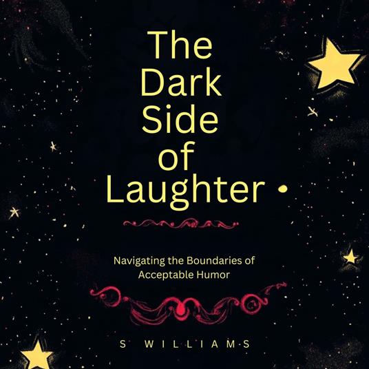 Dark Side of Laughter, The: Navigating the Boundaries of Acceptable Humor