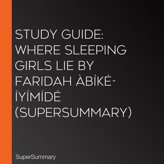 Study Guide: Where Sleeping Girls Lie by Faridah Àbíké-Íyímídé (SuperSummary)