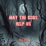May The Gods Help Us