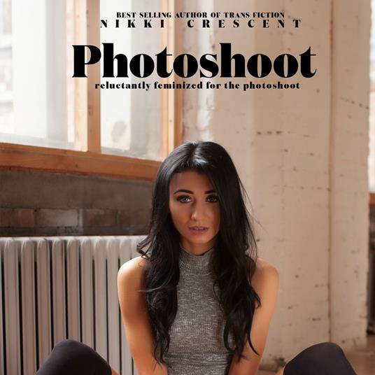 Photoshoot: Reluctantly Feminized for the Photoshoot