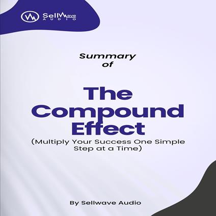 Summary of The Compound Effect