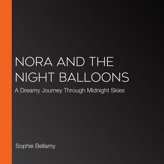 Nora and the Night Balloons