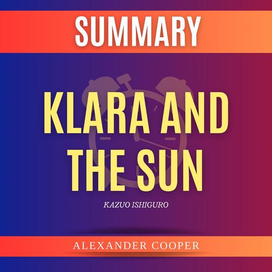 Summary of Klara and the Sun by Kazuo Ishiguro