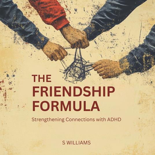Friendship Formula, The: Strengthening Connections with ADHD