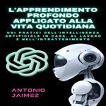 L'Apprendimento Profondo Applicato Alla Vita Quotidiana
