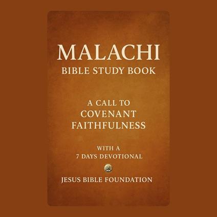 Malachi Bible Study Book: A Call to Covenant Faithfulness With A 7 Days Devotional