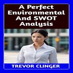 Perfect Environmental and SWOT Analysis, A