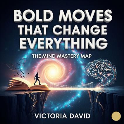 Bold Moves That Change Everything