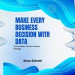 Make Every Business Decision With Data