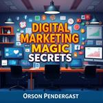 Digital Marketing Magic Secrets