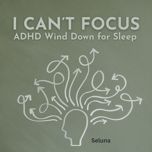 I Can’t Focus: ADHD Wind Down for Sleep