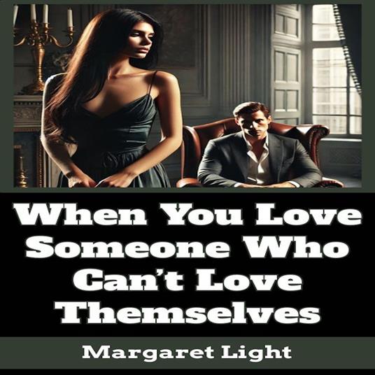 When You Love Someone Who Can’t Love Themselves.