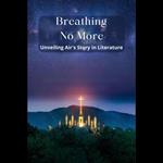 Breathing No More: Unveiling Air's Story in Literature