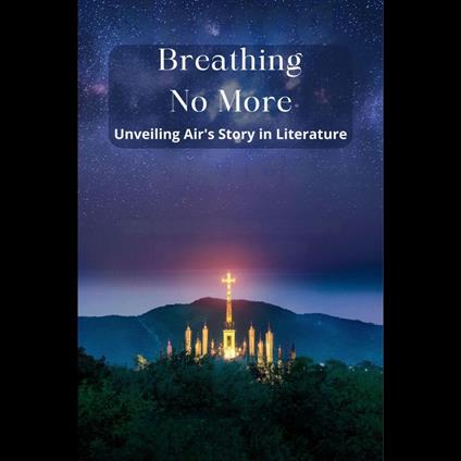 Breathing No More: Unveiling Air's Story in Literature