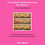 Functional Home Exercises for Seniors: A Science-Based Approach