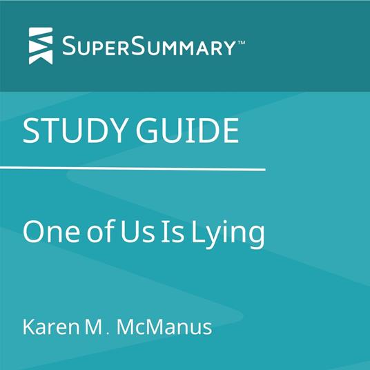 Study Guide: One of Us is Lying by Karen M. McManus (SuperSummary)