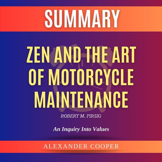 Summary of Zen and the Art of Motorcycle Maintenance by Robert M. Pirsig
