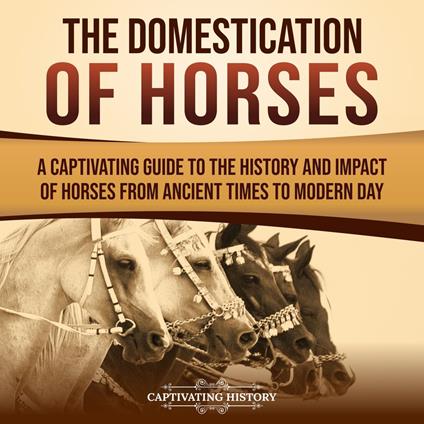 Domestication of Horses, The