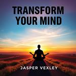Transform Your Mind: Secrets to Embrace Life Beyond the Pill
