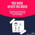 You Were Never Too Much