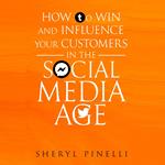 How to Win and Influence Your Customers in the Social Media Age