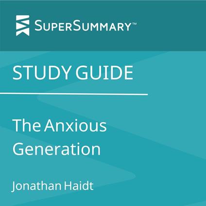 Study Guide: The Anxious Generation by Jonathan Haidt (SuperSummary)