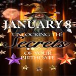 January 8: Unlocking the Secrets of Your Birthdate