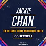 Jackie Chan - The Ultimate Trivia And Curious Facts Collection
