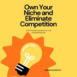 Own Your Niche and Eliminate Competition