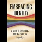 Embracing Identity: A Story of Love, Loss, and the Fight for Equality