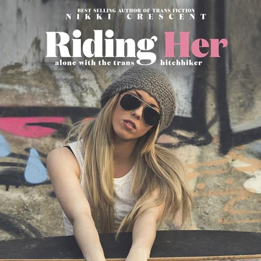 Riding Her: Alone with the Trans Hitchhiker