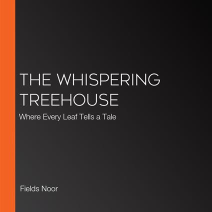 Whispering Treehouse, The
