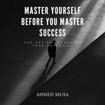 Master Yourself Before You Master Success