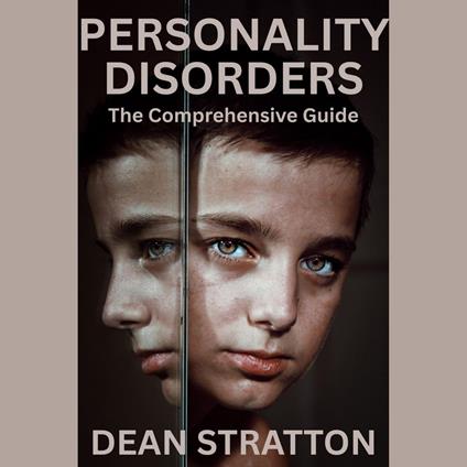 Personality Disorders - The Comprehensive Guide