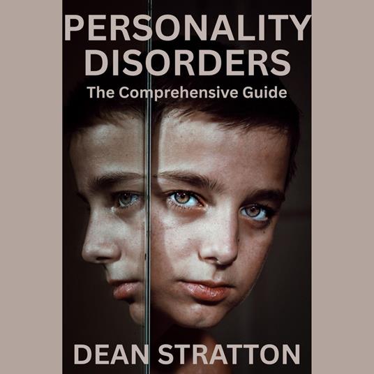 Personality Disorders - The Comprehensive Guide