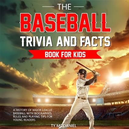 Baseball Trivia and Facts Book for Kids, The