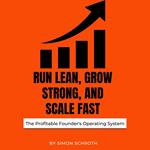 Run Lean, Grow Strong, and Scale Fast