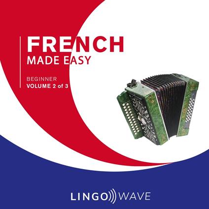French Made Easy - Beginner - Volume 2 of 3