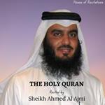 Holy Quran, The - Sheikh Ahmed Al Ajmi