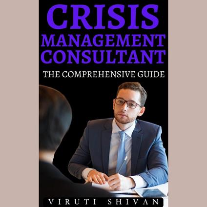 Crisis Management Consultant - The Comprehensive Guide