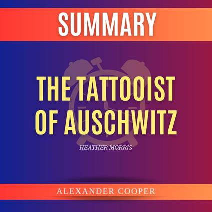 Summary of The Tattooist of Auschwitz by Heather Morris